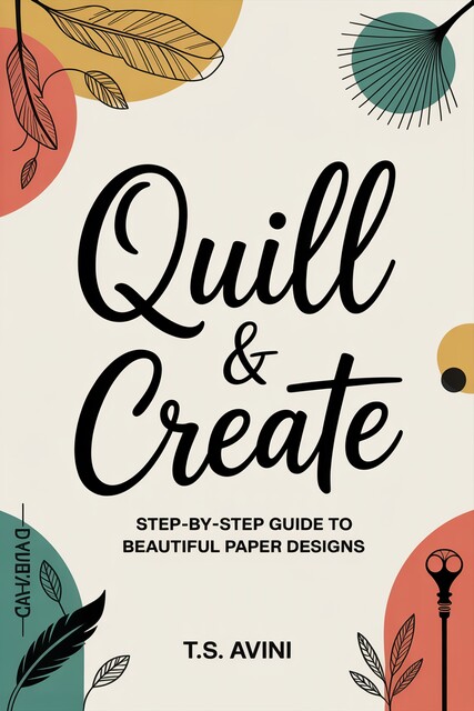 Quill & Create, T. S Avini