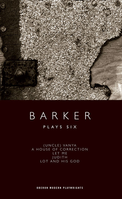 Barker: Plays Six, Howard Barker