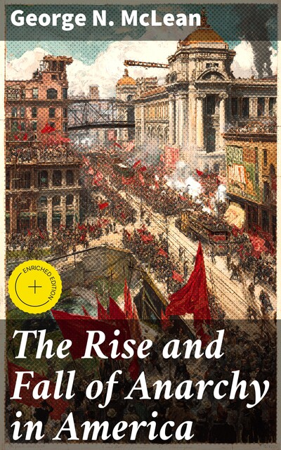 The Rise and Fall of Anarchy in America, George N. McLean