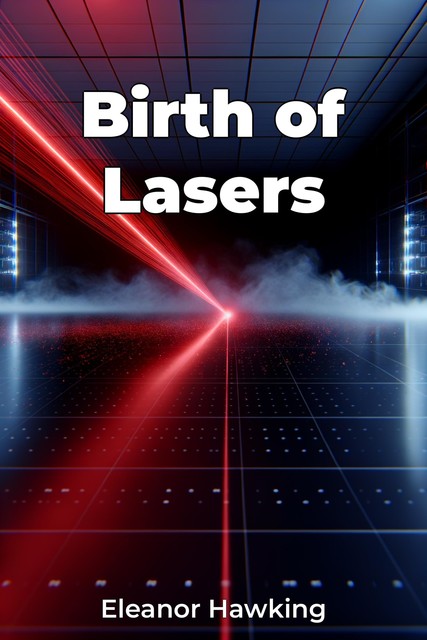 Birth of Lasers, Eleanor Hawking