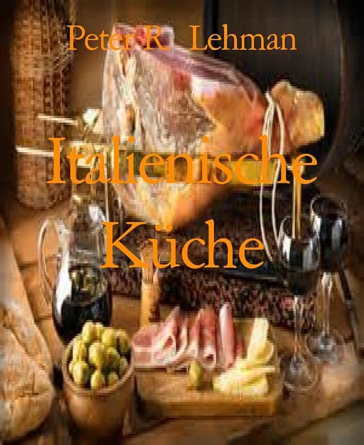 Italienische Küche, Peter Lehman