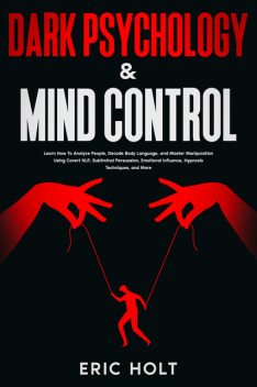 Dark Psychology & Mind Control, Eric Holt