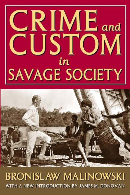Crime and Custom in Savage Society, Bronislaw Malinowski