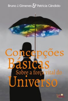 Concepções básicas sobre a força vital do universo, Bruno Gimenes