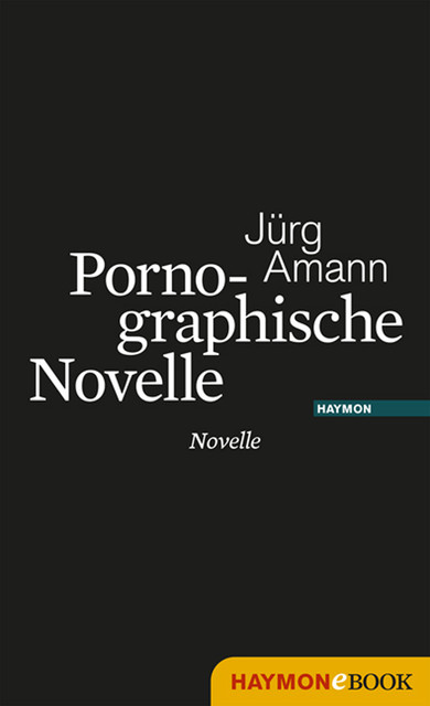 Pornographische Novelle, Jürg Amann