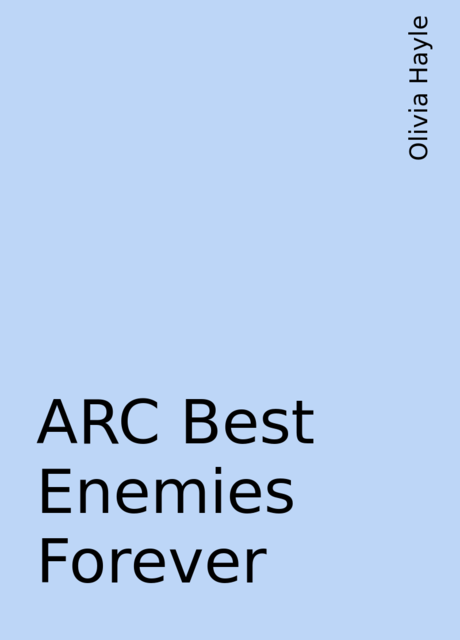 ARC Best Enemies Forever, Olivia Hayle