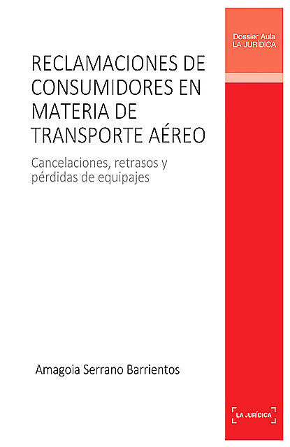 RECLAMACIONES DE CONSUMIDORES EN MATERIA DE TRANSPORTE AÉREO, Amagoia Serrano Barrientos