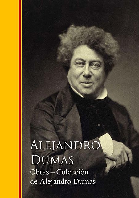 Obras Completas – Colección de Alejandro Dumas, Alexandre Dumas, Alejandro Dumas
