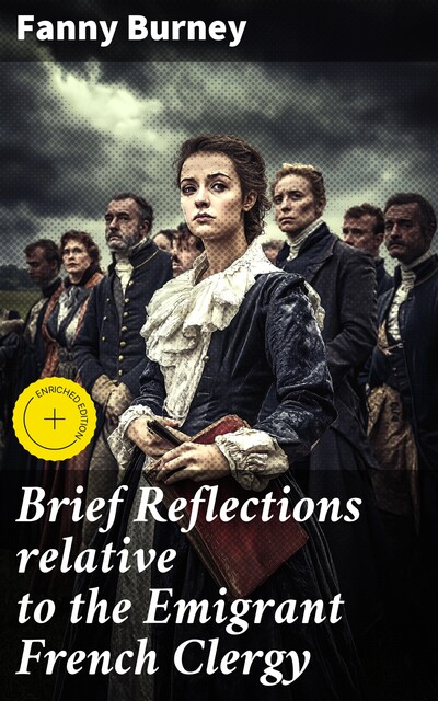Brief Reflections relative to the Emigrant French Clergy, Fanny Burney
