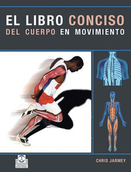 El libro conciso del cuerpo en movimiento, Chris Jarmey
