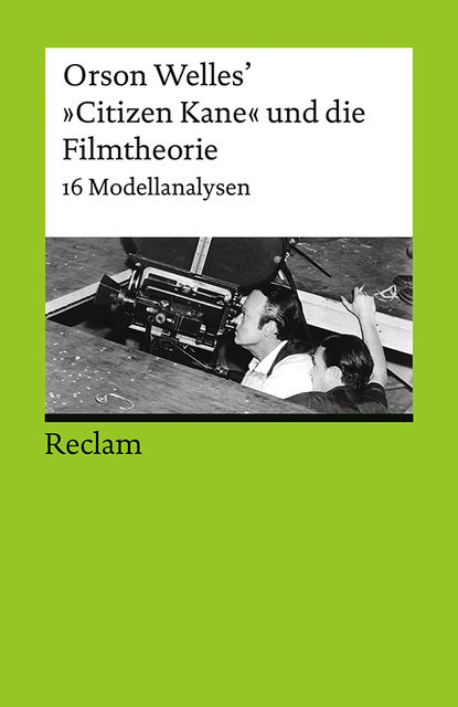 Orson Welles’ »Citizen Kane« und die Filmtheorie. 16 Modellanalysen, Oliver Jahraus, Tanja Prokić