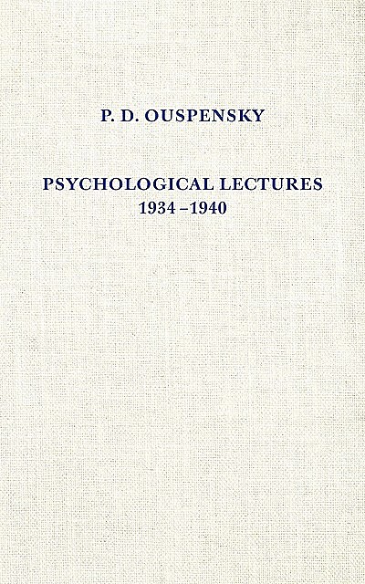 Psychological Lectures 1934–1940, P.D.Ouspensky