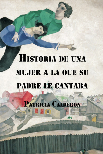 Historia de una mujer a la que su padre le cantaba, Patricia Calderón, Luis Naranjo Rojas