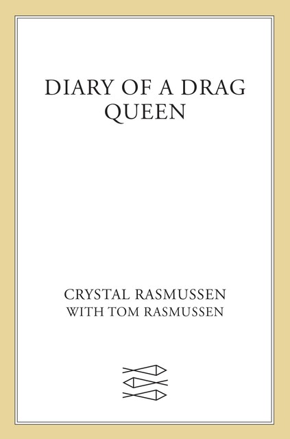 Diary of a Drag Queen, Tom Rasmussen, Crystal Rasmussen