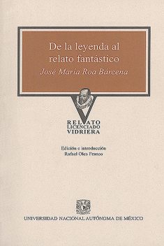 De la leyenda al relato fantástico, Rafael Olea Franco, José María Roa Bárcena