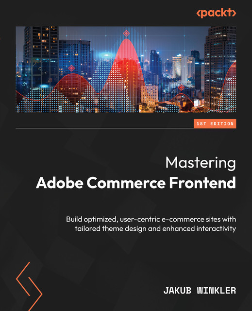 Mastering Adobe Commerce Frontend, Jakub Winkler
