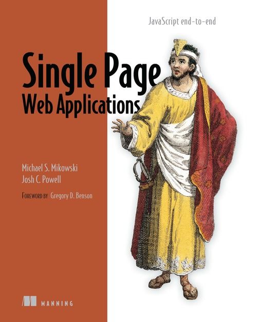 Single Page Web Applications: JavaScript end-to-end, Michael Powell