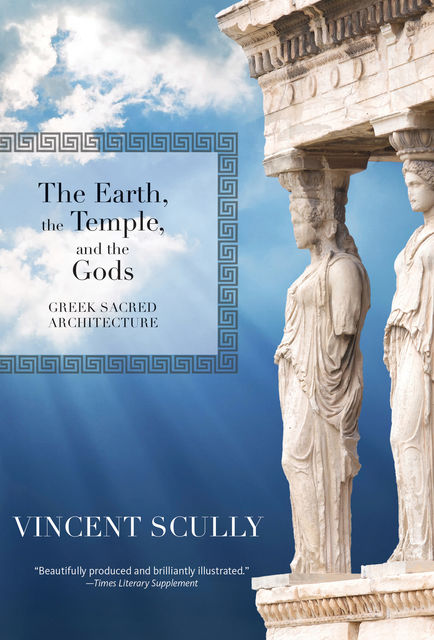 The Earth, the Temple, and the Gods, Vincent Scully