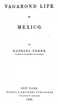 Vagabond Life in Mexico, Gabriel Ferry
