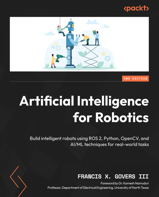 Artificial Intelligence for Robotics, Francis X. Govers III