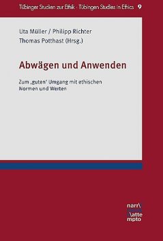 Abwägen und Anwenden, Thomas Potthast, Philipp Richter, Uta Müller