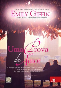 Uma Prova de Amor: A princípio, foi uma mudança sutil, como costumam ser as mudanças nos relacionamentos, fica difícil saber quando de fato começou, Emily Giffin