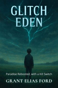 Glitch Eden, Grant Elias Ford