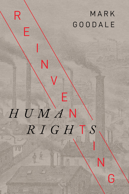 Reinventing Human Rights, Mark Goodale