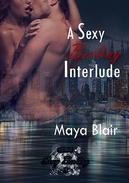 A sexy Berling interlude, Maya Blair