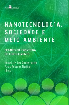Nanotecnologia, sociedade e meio ambiente, Paulo Martins, Jorge Luiz Dos Santos Junior