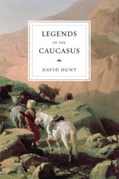 Legends of the Caucasus, David Hunt