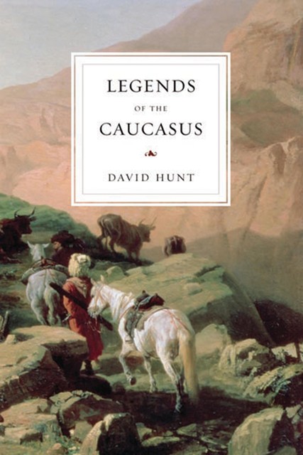 Legends of the Caucasus, David Hunt