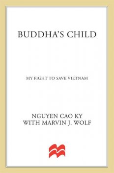 Buddha's Child, Nguyen Cao Ky, Marvin J. Wolf