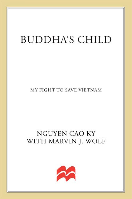 Buddha's Child, Nguyen Cao Ky, Marvin J. Wolf