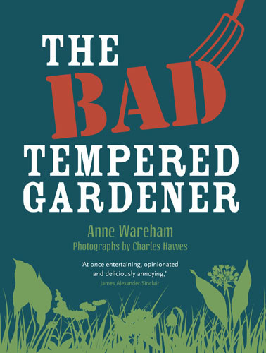 The Bad Tempered Gardener, Anne Wareham