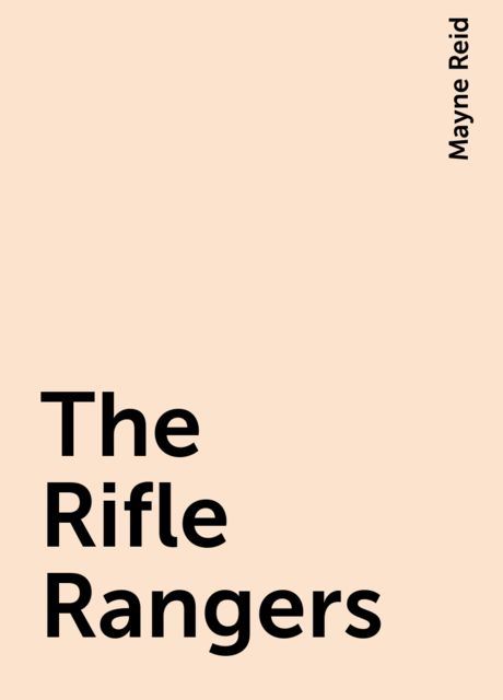 The Rifle Rangers, Mayne Reid
