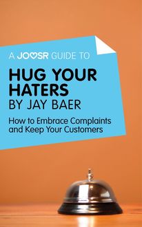 A Joosr Guide to… Hug Your Haters by Jay Baer, Joosr