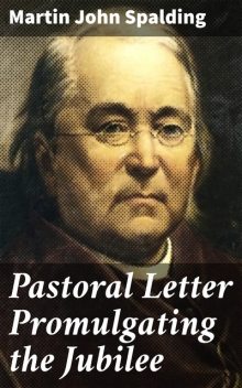 Pastoral Letter Promulgating the Jubilee, Martin John Spalding