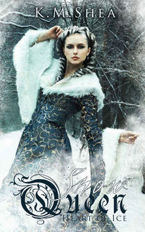 Heart of Ice (The Snow Queen Book 1), K.M. Shea