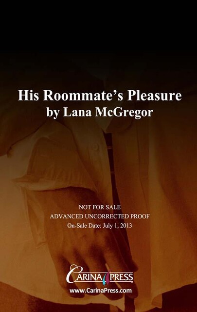 His Roommate's Pleasure, Lana McGregor