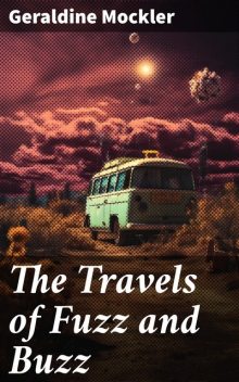 The Travels of Fuzz and Buzz, Geraldine Mockler