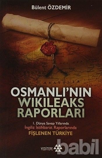 Osmanlı’nın Wikileaks Raporları, Bülent Özdemir