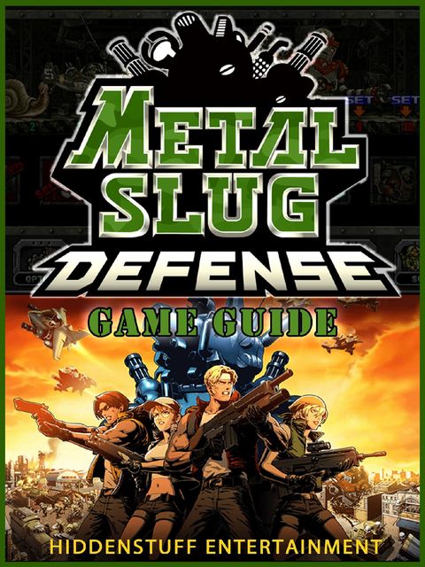 Metal Slug Defense Game Guide, HiddenStuff Entertainment