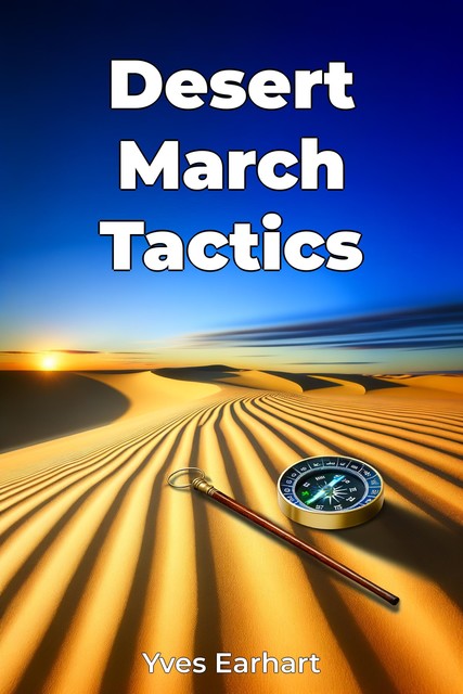 Desert March Tactics, Yves Earhart