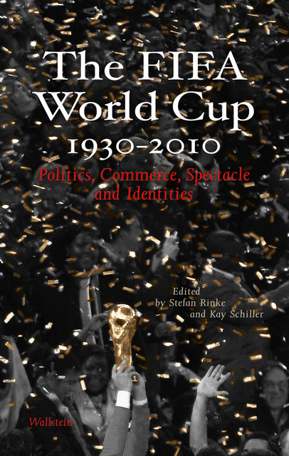 The FIFA World Cup 1930 – 2010, Stefan Rinke