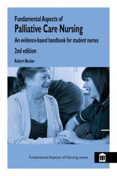 Fundamental Aspects of Palliative Care Nursing 2nd Edition, Robert Becker