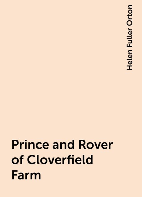 Prince and Rover of Cloverfield Farm, Helen Fuller Orton