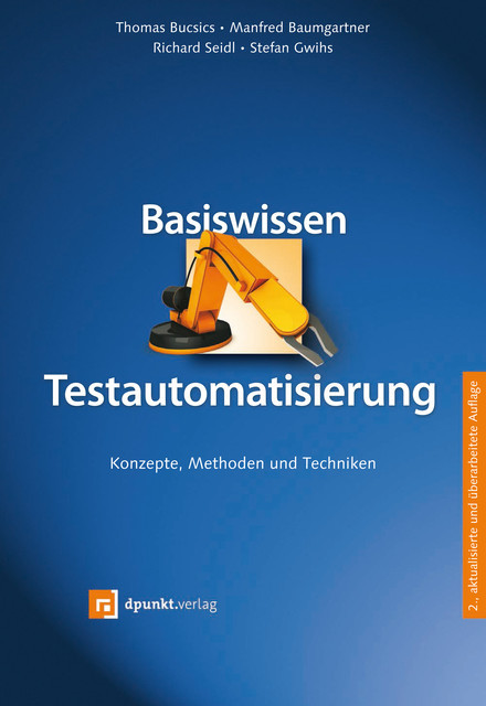 Basiswissen Testautomatisierung, Manfred Baumgartner, Richard Seidl, Thomas Bucsics, Stefan Gwihs