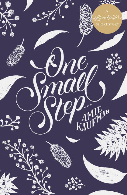 One Small Step … :A #LoveOzYA Short Story, Amie Kaufman