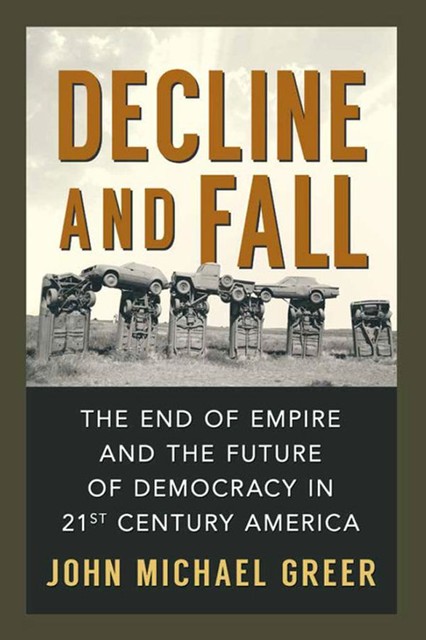 Decline and Fall, John Michael Greer